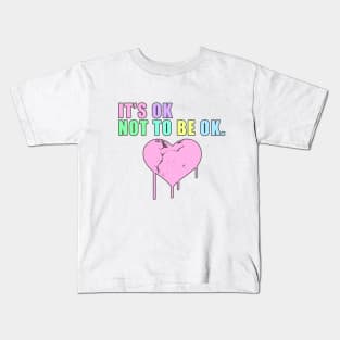 It's ok not to be ok Kids T-Shirt